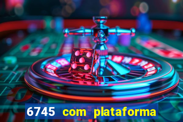 6745 com plataforma de jogos